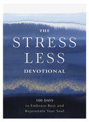 The Stress Less Devotional : 100 Days to Embrace Rest and Rejuvenate Your Soul-9780310466864