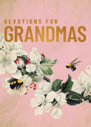 Devotions for Grandmas : A 40-Day Bible Devotional to Encourage and Inspire Grandmothers - The Perfect Christian Gifts for Women-9780310467304