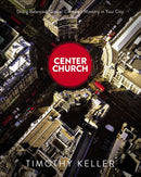 Center Church : Doing Balanced, Gospel-Centered Ministry in Your City-9780310494188