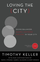 Loving the City : Doing Balanced, Gospel-Centered Ministry in Your City-9780310514084