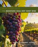 The Mountains Shall Drip Sweet Wine : A Biblical Theology of Alcohol-9780310516095