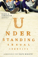 Understanding Sexual Identity : A Resource for Youth Ministry-9780310516187