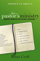 The Pastor's Ministry : Biblical Priorities for Faithful Shepherds-9780310516590