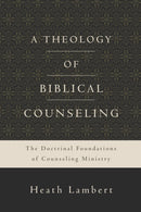 A Theology of Biblical Counseling