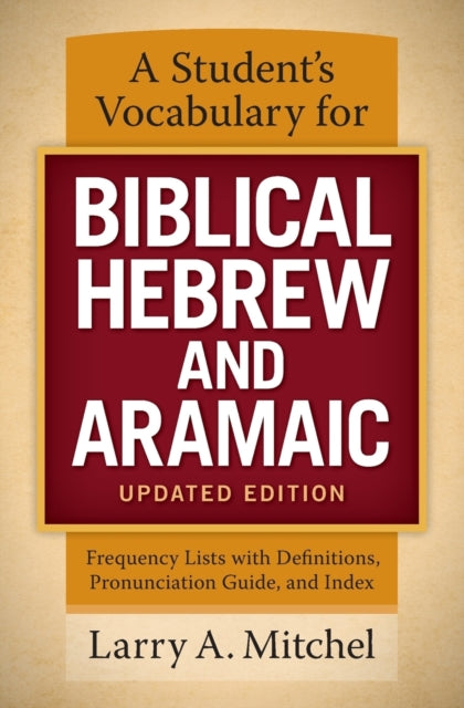 A Student's Vocabulary for Biblical Hebrew and Aramaic, Updated Edition : Frequency Lists with Definitions, Pronunciation Guide, and Index-9780310533870