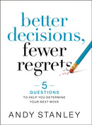 Better Decisions, Fewer Regrets : 5 Questions to Help You Determine Your Next Move-9780310537083