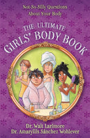 The Ultimate Girls' Body Book : Not-So-Silly Questions About Your Body-9780310739814