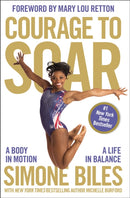 Courage to Soar : A Body in Motion, A Life in Balance-9780310759485