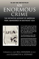 An Enormous Crime : The Definitive Account of American POWs Abandoned in Southeast Asia-9780312385385