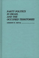 Party Politics in Israel and the Occupied Territories-9780313233258