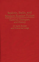 Bakhtin, Stalin, and Modern Russian Fiction : Carnival, Dialogism, and History-9780313295263