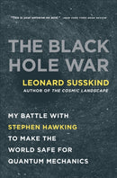 The Black Hole War : My Battle with Stephen Hawking to Make the World Safe for Quantum Mechanics-9780316016414