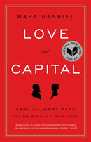 Love And Capital : Karl and Jenny Marx and the Birth of a Revolution-9780316066129