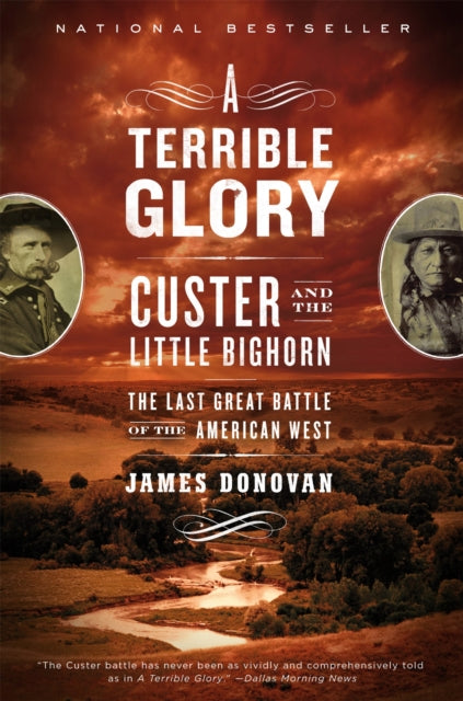 A Terrible Glory : Custer and the Little Bighorn - the Last Great Battle-9780316067478