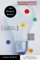 The Pinball Effect : HOW RENAISSANCE WATER GARDENS MADE THE CARBURETTOR POSSIBLE AND OTHER JOURNEYS THROUGH KNOWLEDGE.-9780316116107