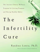 The Infertility Cure : The Ancient Chinese Programme for Getting Pregnant-9780316159210