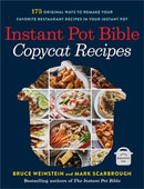 Instant Pot Bible: Copycat Recipes : 175 Original Ways to Remake Your Favorite Restaurant Recipes in Your Instant Pot-9780316263092
