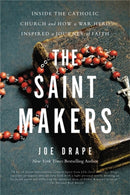 The Saint Makers : Inside the Catholic Church and How a War Hero Inspired a Journey of Faith-9780316268820