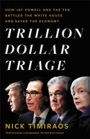 Trillion Dollar Triage : How Jay Powell and the Fed Battled a President and a Pandemic---and Prevented Economic Disaster-9780316272810