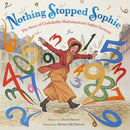 Nothing Stopped Sophie : The Story of Unshakable Mathematician Sophie Germain-9780316278201