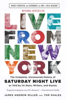 Live From New York : The Complete, Uncensored History of Saturday Night Live as Told by Its Stars, Writers, and Guests-9780316295062