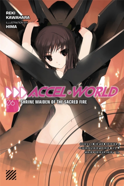 Accel World, Vol. 6 (Novel) : Shrine Maiden of the Sacred Fire-9780316296403