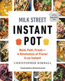 Milk Street Instant Pot : Bold, Fast, Fresh -- A Revolution of Flavor in an Instant-9780316370806