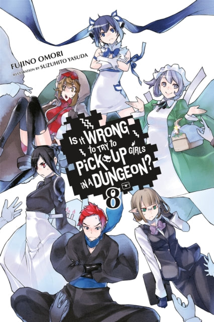 Is It Wrong to Try to Pick Up Girls in a Dungeon?, Vol. 8 (Novel)