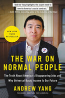 The War on Normal People : The Truth About America's Disappearing Jobs and Why Universal Basic Income Is Our Future-9780316414210