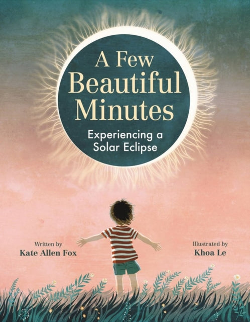 A Few Beautiful Minutes : Experiencing a Solar Eclipse-9780316416924