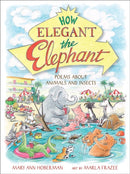 How Elegant the Elephant : Poems About Animals and Insects-9780316417129