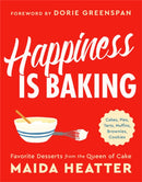 Happiness Is Baking : Cakes, Pies, Tarts, Muffins, Brownies, Cookies: Favorite Desserts from the Queen of Cake-9780316420570