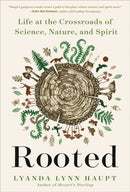 Rooted : Life at the Crossroads of Science, Nature, and Spirit-9780316426497