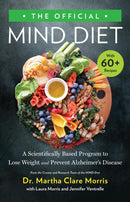 The Official MIND Diet : A Scientifically Based Program to Lose Weight and Prevent Alzheimer's Disease-9780316441186