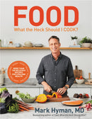 Food: What the Heck Should I Cook? : More than 100 delicious recipes--pegan, vegan, paleo, gluten-free, dairy-free, and more--for lifelong health-9780316453134