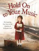 Hold On to Your Music : The Inspiring True Story of the Children of Willesden Lane-9780316463089