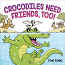 Crocodiles Need Friends, Too!-9780316471879