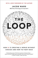 The Loop : How AI Is Creating a World Without Choices and How to Fight Back-9780316487184