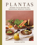 Plantas : Modern Vegan Recipes for Traditional Mexican Cooking-9780316495103