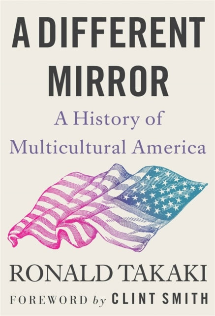 A Different Mirror : A History of Multicultural America-9780316499071