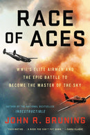 Race of Aces : WWII's Elite Airmen and the Epic Battle to Become the Masters of the Sky-9780316508636