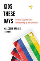 Kids These Days : The Making of Millennials-9780316510851