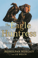 The Eagle Huntress : The True Story of the Girl Who Soared Beyond Expectations-9780316522625