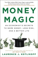 Money Magic : An Economist's Secrets to More Money, Less Risk, and a Better Life-9780316541947