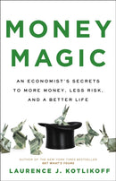 Money Magic : An Economist's Secrets to More Money, Less Risk, and a Better Life-9780316541954