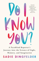 Do I Know You? : A Faceblind Reporter's Journey into the Science of Sight, Memory, and Imagination-9780316545143
