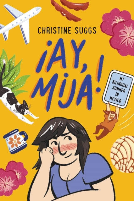 ?Ay, Mija! (A Graphic Novel) : My Bilingual Summer in Mexico-9780316591928