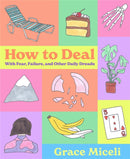 How to Deal : With Fear, Failure, and Other Daily Dreads-9780316592482