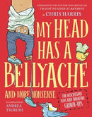My Head Has a Bellyache : And More Nonsense for Mischievous Kids and Immature Grown-Ups-9780316592598