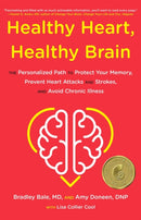 Healthy Heart, Healthy Brain : The Personalized Path to Protect Your Memory, Prevent Heart Attacks and Strokes, and Avoid Chronic Illness-9780316705554